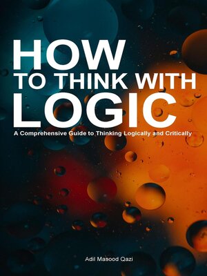 cover image of How to Think With Logic